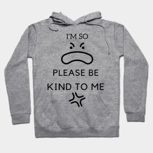 I'm so dumb please be kind to me T-Shirt Hoodie